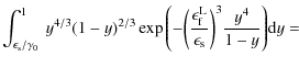 $\displaystyle \int_{\epsilon_{\rm s}/\gamma_0}^1 ~ y^{4/3} (1 - y)^{2/3} \exp{\...
...rm f}^{\rm L}}{\epsilon_{\rm s}} \biggr)^3 \frac{y^4}{1 - y}\Biggr)} {\rm d}y =$