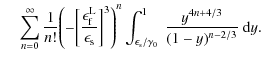 $\displaystyle \hspace*{4mm}\sum_{n = 0}^{\infty} \frac{1}{n!} \Biggl( - \biggl[...
...t_{\epsilon_{\rm s}/\gamma_0}^1 ~ \frac{y^{4n+4/3}}{(1 - y)^{n-2/3}} ~{\rm d}y.$