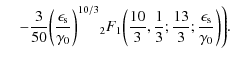 $\displaystyle \hspace*{4mm} - \frac{3}{50} \biggl( \frac{\epsilon_{\rm s}}{\gam...
...3}, \frac{1}{3}; \frac{13}{3}; \frac{\epsilon_{\rm s}}{\gamma_0}\biggr)\Biggr).$
