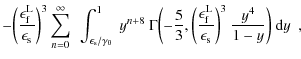 $\displaystyle - \biggl(\frac{\epsilon_{\rm f}^{\rm L}}{\epsilon_{\rm s}}\biggr)...
...m f}^{\rm L}}{\epsilon_{\rm s}}\biggr)^3 ~ \frac{y^4}{1 - y}\biggr)~{\rm d}y~~,$