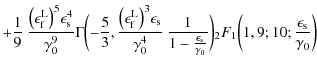 $\displaystyle + \frac{1}{9} ~\frac{\bigl(\epsilon_{\rm f}^{\rm L}\bigr)^5 \epsi...
...ma_0}} \biggr) {_2}F_1\biggl(1, 9; 10; \frac{\epsilon_{\rm s}}{\gamma_0}\biggr)$