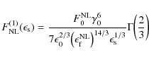 \begin{displaymath}F_{\rm NL}^{(1)}(\epsilon_{\rm s}) = \frac{F_0^{\rm NL} \gamm...
...14/3} \epsilon_{\rm s}^{1/3}} \Gamma\biggl( \frac{2}{3}\biggr)
\end{displaymath}