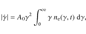 \begin{displaymath}\vert\dot{\gamma}\vert = A_{0} \gamma^2 \int_{0}^{\infty} \gamma ~ n_{\rm e}(\gamma ,t) ~ {\rm d}\gamma ,
\end{displaymath}