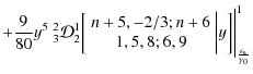 $\displaystyle + \frac{9}{80} y^{5} ~
{^2_3}\mathcal{D}_2^1 \biggl[ \begin{array...
...array} \biggl\vert y \biggr]\Biggl\vert^{1}_{\frac{\epsilon_{\rm s}}{\gamma_0}}$
