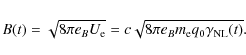 \begin{displaymath}B(t) = \sqrt{8 \pi e_B U_{\rm e}} = c \sqrt{8 \pi e_B m_{\rm e} q_0 \gamma_{\rm NL}(t)} .
\end{displaymath}