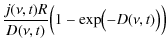 $\displaystyle \frac{j(\nu, t) R}{D(\nu, t)} \Bigl(1- \exp\bigl(-D(\nu, t)\bigr)\Bigr)$