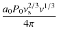 $\displaystyle {a_0P_0\nu^{2/3}_{\rm s} \nu^{1/3}\over 4\pi }$