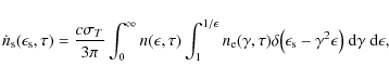 \begin{displaymath}
\dot{n}_{\rm s}(\epsilon_{\rm s}, \tau) = {c \sigma _T \over...
...}-\gamma ^2 \epsilon\bigr) ~ {\rm d}\gamma ~ {\rm d}\epsilon ,
\end{displaymath}