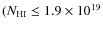$(N_{\rm HI} \leq 1.9 \times 10^{19}$