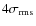 $4\sigma_{\rm rms}$