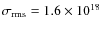 $\sigma_{\rm rms}=1.6 \times 10^{18}$