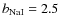 $b_{\rm NaI}=2.5$