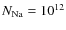 $N_{\rm Na}=10^{12}$