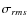 $\sigma_{rms}$