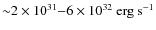 ${\sim}2 \times 10^{31}{-}6 \times 10^{32} \ \rm erg~ s^{-1}$