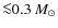 ${\la} 0.3~M_\odot$