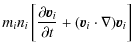 $\displaystyle m_in_i\left[\frac{\partial \vec v_i}{\partial t} + (\vec
v_i\cdot\nabla) \vec v_i\right]$