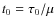 $t_0 = \tau_0 / \mu$