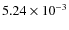 $5.24\times10^{-3}$