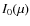 $I_0(\mu)$