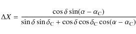 \begin{displaymath}\Delta X = \frac{\cos \delta \sin(\alpha - \alpha_{\rm C})}
{...
...\cos \delta \cos \delta_{\rm C} \cos(\alpha - \alpha_{\rm C})}
\end{displaymath}