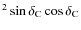 $^2 \sin \delta_{\rm C} \cos \delta_{\rm C}$