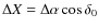 $\Delta X = \Delta\alpha\cos\delta_0$