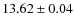 $13.62 \pm 0.04 $