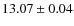 $13.07 \pm 0.04 $