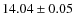 $14.04 \pm 0.05 $