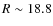 $R\sim18.8$