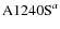 ${\rm A1240S}^{a}$