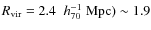 $R_{\rm vir}=2.4~\;h_{70}^{-1}~{\rm Mpc})\sim 1.9$