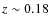 $z \sim 0.18$