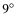 $9\ensuremath{{^\circ}} $