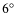 $6\ensuremath{{^\circ}} $