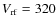 $V_{\rm rf}=320$