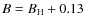 $B=B\rm _H+0.13$