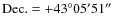 ${\rm Dec}.=+43\ensuremath{{^\circ}}05\ensuremath{{^\prime}} 51\ensuremath{\ensuremath{{^\prime}}\hskip -0.1em\ensuremath{{^\prime}}\;}\!\!\!$