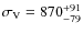 $\sigma_{\rm
V}=870_{-79}^{+91}$