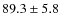 $89.3\pm5.8$