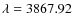 $\lambda=3867.92$