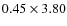 $0.45\times3.80$