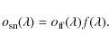 \begin{displaymath}%
o_{\rm sn}(\lambda)=o_{\rm ff}(\lambda) f(\lambda).
\end{displaymath}