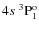 $4s~^3{\rm P}^{{\rm o}}_{\rm 1}$