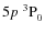 $5p~^3{\rm P}^{{\rm }}_{\rm0}$