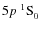 $5p~^1{\rm S}^{{\rm }}_{\rm0}$