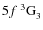 $5f~^3{\rm G}^{{\rm }}_{\rm 3}$