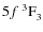 $5f~^3{\rm F}^{{\rm }}_{\rm 3}$