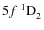 $5f~^1{\rm D}^{{\rm }}_{\rm 2}$
